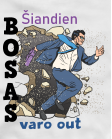 Šiandien bosas varo out Šiandien bosas varo out